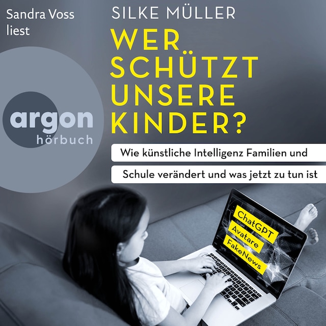 Bokomslag för Wer schützt unsere Kinder? - Wie künstliche Intelligenz Familien und Schule verändert und was jetzt zu tun ist (Ungekürzte Lesung)