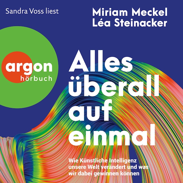 Kirjankansi teokselle Alles überall auf einmal - Wie Künstliche Intelligenz unsere Welt verändert und was wir dabei gewinnen können (Ungekürzte Lesung)