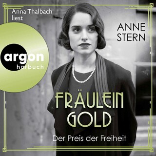 Fräulein Gold: Der Preis der Freiheit als Hörbuch