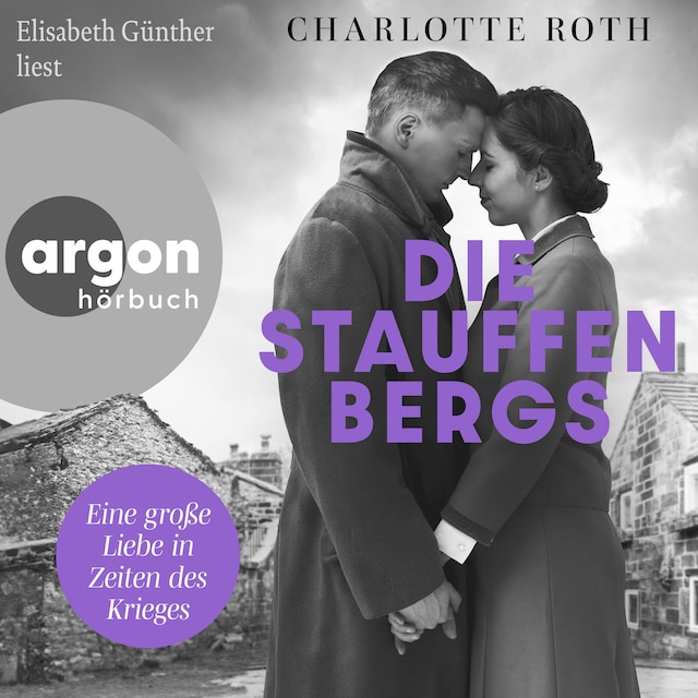 Buchcover für Die Stauffenbergs - Eine große Liebe in Zeiten des Krieges (Ungekürzte Lesung)