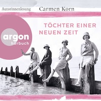 Töchter einer neuen Zeit - Jahrhundert-Trilogie, Band 1 (Gekürzte Autorinnenlesung)