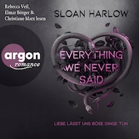 Everything We Never Said - Liebe lässt uns böse Dinge tun (Ungekürzte Lesung)