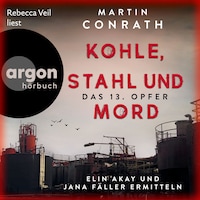 Kohle, Stahl und Mord: Das 13. Opfer - Elin Akay und Jana Fäller ermitteln (Ungekürzte Lesung)