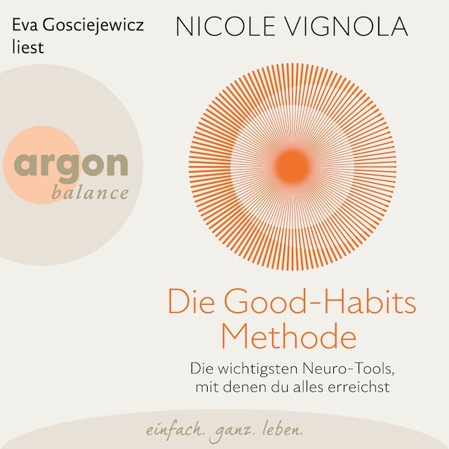 Book cover for Die Good-Habits-Methode - Die wichtigsten Neuro-Tools, mit denen du alles erreichst (Ungekürzte Lesung)