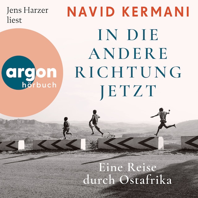 Copertina del libro per In die andere Richtung jetzt - Eine Reise durch Ostafrika (Ungekürzte Lesung)