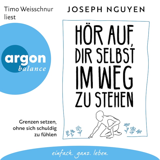 Kirjankansi teokselle Hör auf, dir selbst im Weg zu stehen - Grenzen setzen, ohne sich schuldig zu fühlen (Ungekürzte Lesung)