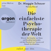 Die einfachste Psychotherapie der Welt - Wie wir die Ursache von Stress und Krankheit behandeln und den Kreislauf von Trauma und Gewalt durchbrechen (Ungekürzte Lesung)