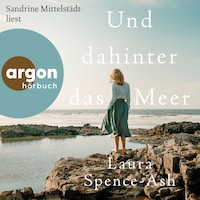 Und dahinter das Meer (Autorisierte Lesefassung)