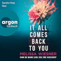 It all comes back to you - Kann die wahre Liebe jede Lüge verzeihen? (Ungekürzte Lesung)
