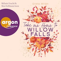 Take Me Home to Willow Falls (Ungekürzte Lesung)