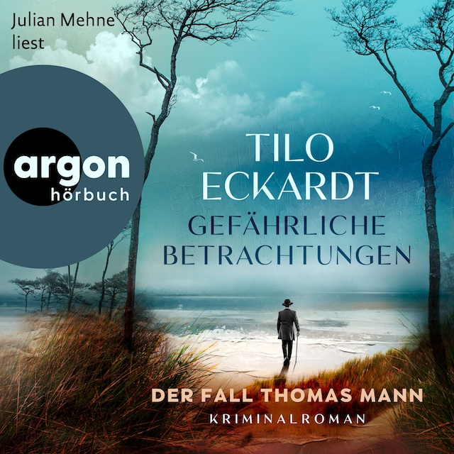 Buchcover für Gefährliche Betrachtungen - Der Fall Thomas Mann (Ungekürzte Lesung)