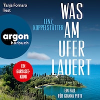 Was am Ufer lauert - Ein Fall für Gianna Pitti - Ermittlungen am Gardasee, Band 2 (Ungekürzte Lesung)