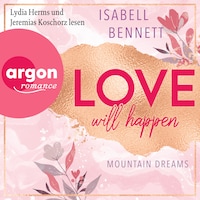Love will happen - Mountain Dreams, Band 2 (Ungekürzte Lesung)