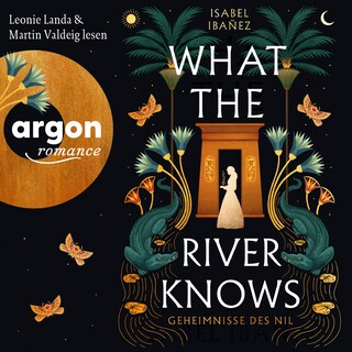 What the River knows. Geheimnisse des Nil, Band 1 - Geheimnisse des Nil, Band 1 (Ungekürzte Lesung) als Hörbuch