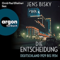 Die Entscheidung - Deutschland 1929 bis 1934 (Ungekürzte Lesung)