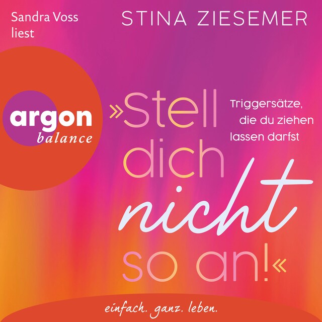 Book cover for "Stell dich nicht so an!" - Triggersätze, die du ziehen lassen darfst (Ungekürzte Lesung)