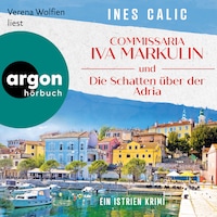 Commissaria Iva Markulin und die Schatten über der Adria - Ein Istrien-Krimi (Ungekürzte Lesung)