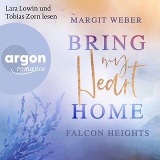 Bring my heart home - Falcon Heights - Falcon Heights, Band 1 (Ungekürzte Lesung) als Hörbuch