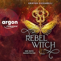 Rebel Witch. Der Rote Nachtfalter, Band 2 (Ungekürzt)