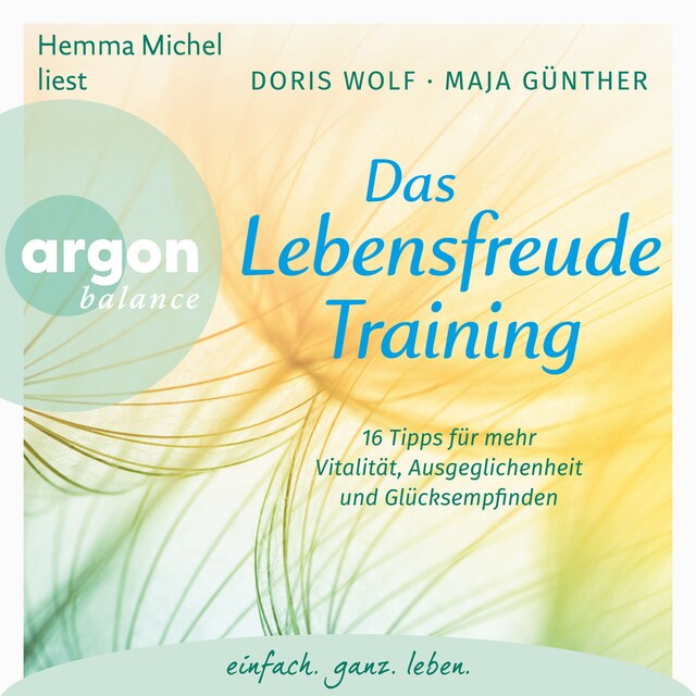 Kirjankansi teokselle Das Lebensfreude-Training - 16 Tipps für mehr Vitalität, Ausgeglichenheit und Glücksempfinden (Ungekürzte Lesung mit Musik)