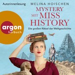 Mystery mit Miss History - Die großen Rätsel der Weltgeschichte (Ungekürzte Autorinnenlesung)