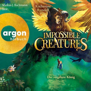 Impossible Creatures – Der vergiftete König als Hörbuch