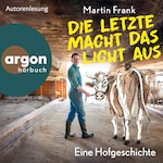 Die Letzte macht das Licht aus - Eine Hofgeschichte (Ungekürzte Lesung)