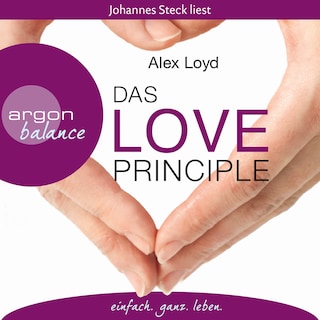 Das Love Principle - Die Erfolgsmethode für ein erfülltes Leben (Gekürzte Lesung) als Hörbuch