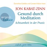 Gesund durch Meditation - Achtsamkeit in der Praxis