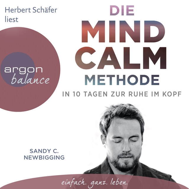 Boekomslag van Die Mind Calm Methode - In 10 Tagen zur Ruhe im Kopf (Autorisierte Lesefassung)