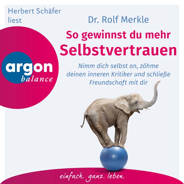 Couverture de livre pour So gewinnst du Selbstvertrauen - Sich annehmen, Freundschaft mit sich schließen, den inneren Kritiker zähmen (Autorisierte Lesefassung)