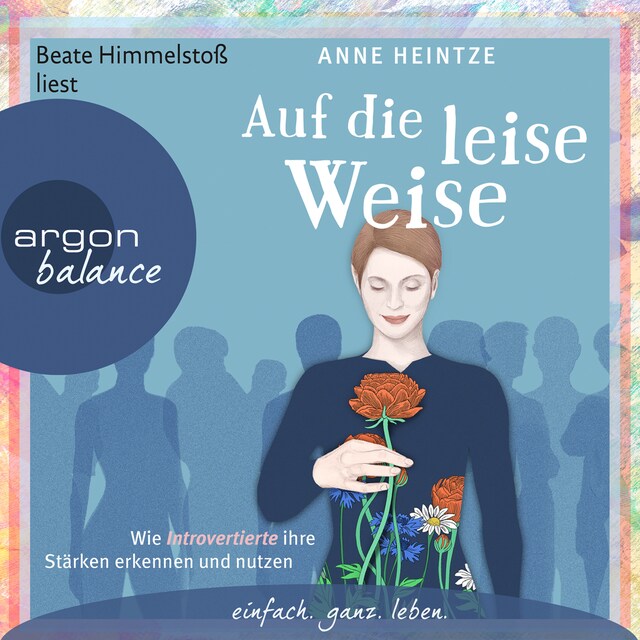 Okładka książki dla Auf die leise Weise - Wie Introvertierte ihre Stärken erkennen und nutzen (Gekürzte Lesung)