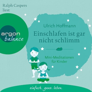 Einschlafen ist gar nicht schlimm - Mini-Meditationen für Kinder (Autorisierte Lesefassung mit Musik) als Hörbuch
