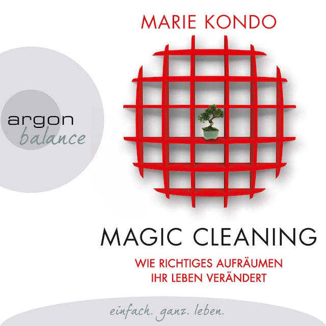 Book cover for Magic Cleaning - Wie richtiges Aufräumen ihr Leben verändert (Gekürzte Lesung)