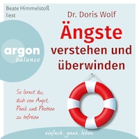 Ängste verstehen und überwinden - So lernst du, dich von Angst, Panik und Phobien zu befreien (Autorisierte Lesefassung)
