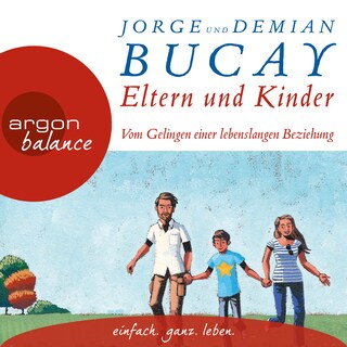 Eltern und Kinder - Vom Gelingen einer lebenslangen Beziehung (Gekürzte Lesung) als Hörbuch