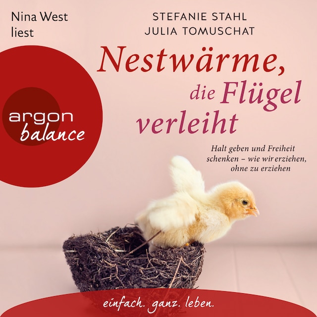 Book cover for Nestwärme, die Flügel verleiht - Halt geben und Freiheit schenken - wie wir erziehen, ohne zu erziehen (Autorisierte Lesefassung)