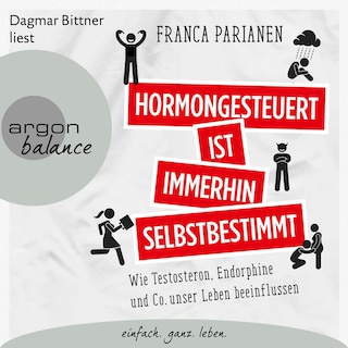 Hormongesteuert ist immerhin selbstbestimmt als Hörbuch