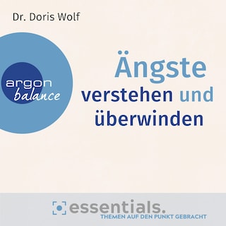 Ängste verstehen und überwinden als Hörbuch