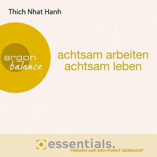 Achtsam arbeiten, achtsam leben als Hörbuch