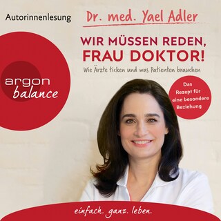 Wir müssen reden, Frau Doktor! - Wie Ärzte ticken und was Patienten brauchen (Gekürzt) bookCoverFor
