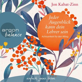 Jeder Augenblick kann dein Lehrer sein als Hörbuch