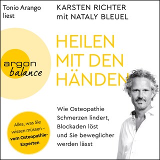 Heilen mit den Händen - Wie Osteopathie Schmerzen lindert, Blockaden löst und Sie beweglicher werden lässt (Gekürzte Lesung) als Hörbuch