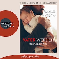 Vater werden - Dein Weg zum Kind (Ungekürzte Autorinnenlesung)