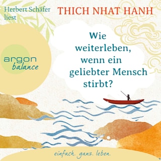 Wie weiterleben, wenn ein geliebter Mensch stirbt? als Hörbuch