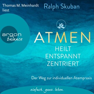 ATMEN - heilt - entspannt - zentriert als Hörbuch
