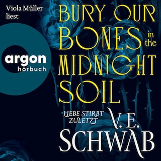 Bury Our Bones in the Midnight Soil als Hörbuch