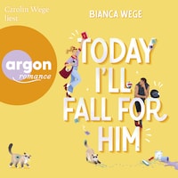 Today I'll fall for him - Today-Reihe, Band 3 (Ungekürzte Lesung)