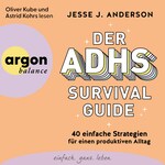 Der ADHS-Survival Guide - 40 einfache Strategien für einen produktiven Alltag (Ungekürzte Lesung)