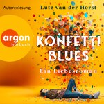 Konfetti-Blues - Ein Liebesroman (Ungekürzte Lesung)